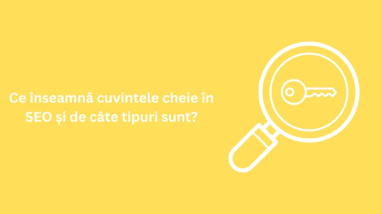 Ce înseamnă cuvintele cheie în SEO și de câte tipuri sunt