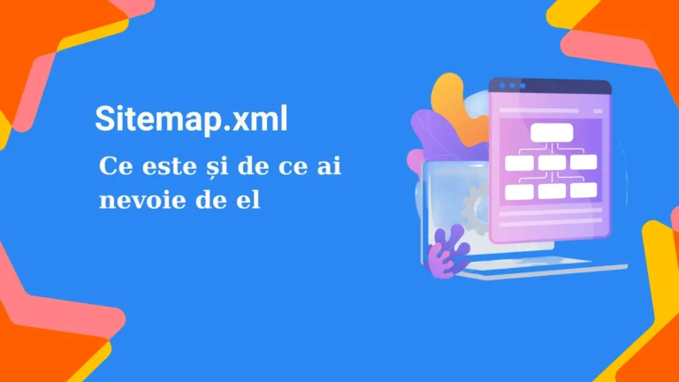 Sitemap.xml: Ce este și de ce ai nevoie de el